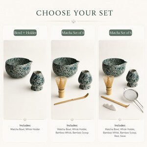 May include: A product selection guide titled CHOOSE YOUR SET displaying three matcha tea sets. Each set features a speckled teal and white ceramic bowl and whisk holder. The sets include varying combinations of a bamboo whisk, scoop, rest, and sieve.