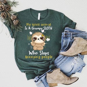 My Spirit Animal Is A Grumpy Sloth Who Slaps Annoying People Shirt, Funny Sloth Tee, Sarcastic Humor Shirt, Cute Sloth Gift