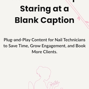Peut inclure: Graphique rose clair avec le texte "Nail Techs: Stop Staring at a Blank Caption". En dessous, il est écrit "Plug-and-Play Content for Nail Technicians to Save Time, Grow Engagement, and Book More Clients". Un dessin au trait d'une personne faisant ses ongles est en bas.