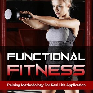 May include: A woman in athletic wear is lifting a black kettlebell in a gym setting. The image features the text "FUNCTIONAL FITNESS" in white and red, with the tagline "Training Methodology For Real Life Application".