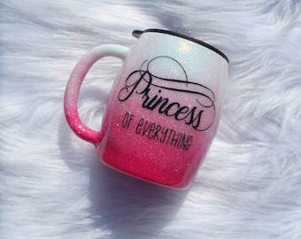 Princess of Everything Glitter Tumbler, glitter mug, glitter tumbler, sarcastic glitter tumbler, sarcastic glitter mug, funny glitter mug