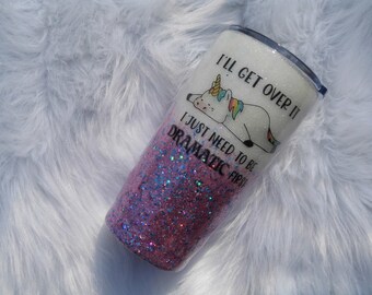 Unicorn Glitter Tumbler - Funny Sayings Glitter Tumbler - pink glitter tumbler - dramatic unicorn glitter tumbler - 20 oz glitter tumbler