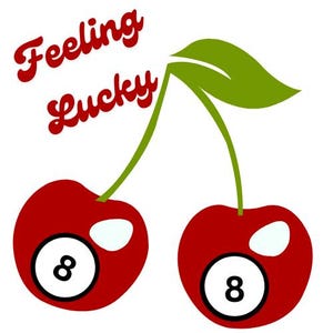 May include: A graphic of two red cherries with green stems and a green leaf. Each cherry has a white circle with the number 8 in black. The words "Feeling Lucky" are written in red script above the cherries.