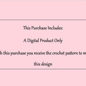 May include: A digital product announcement on a pink background. The text reads: "This Purchase Includes: A Digital Product Only. With this purchase you receive the crochet pattern to make this design."