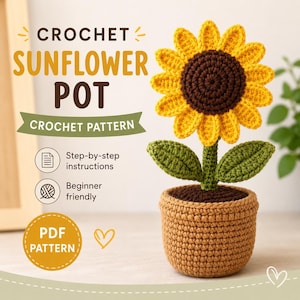 Könnte beinhalten: Eine gehäkelte Sonnenblume in einem braunen Topf mit dem Text CROCHET SUNFLOWER POT, CROCHET PATTERN, Step-by-step instructions, Beginner friendly und PDF PATTERN. Die Sonnenblume hat eine dunkelbraune Mitte, gelbe Blütenblätter und grüne Blätter.