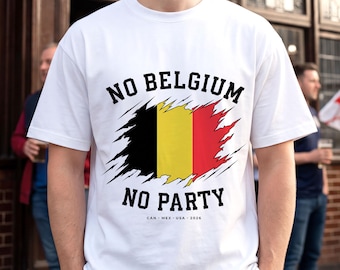 Kein Belgien kein Party T-Shirt | Belgische Flagge Sportfan T-Shirt | 2026 Fußball Fan T-Shirt | Fußball Tee |