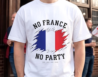 Kein Frankreich, kein Party-T-Shirt | Französische Flagge Ripped Design | WM 2026 | T-Shirt Fussball Fan | Fußball T-Shirt |