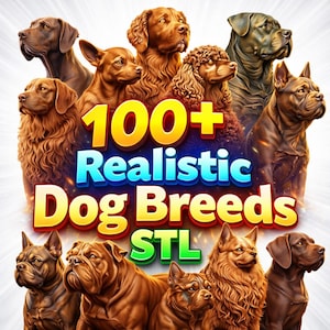 May include: An image featuring a collection of various dog breeds. The image prominently displays the text "100+ Realistic Dog Breeds STL" in a vibrant, eye-catching design. The dogs are rendered in a realistic style, showcasing their unique features and colors.