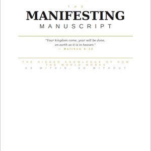 Op de afbeelding: Witte achtergrond met de titel "THE MANIFESTING MANUSCRIPT" in zwarte, vette letters. Daaronder een citaat uit Mattheüs 6:10. De tekst "THE HIDDEN KNOWLEDGE OF HOW THE WORLD WORKS AS WITHIN, SO WITHOUT" staat onderaan.