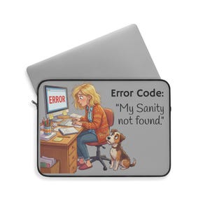 Laptop Sleeve - "My Sanity Not Found" Work From Home Design