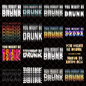 Puede incluir: Un fondo negro con múltiples diseños que presentan la frase "YOU MIGHT BE DRUNK" en varias fuentes y esquemas de color. El texto es el foco principal, con diseños que incluyen gradientes de arcoíris y efectos distorsionados.