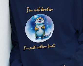 Unisex Crewneck Sweatshirt, I am not broken , ADHD gift for him or her, Humor for students the office, comfy  cozy for every season