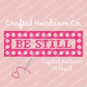 Be Still | Christian Needlepoint | Digital Design | Beginner Friendly | 13 Mesh | Stitch Chart Included