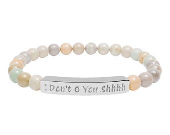Engraved I Dont O You Shhh Signature Saying Bar Bracelet Natural Stone Beaded Bracelet