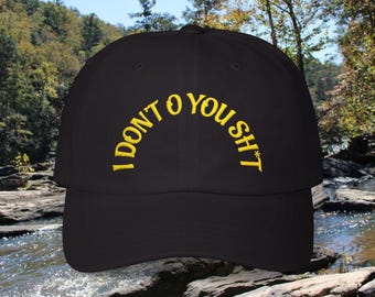 I Dont O You Sh*t Phrase Classic Dad Hat Embroidered Yellow CRWN Baseball Hat