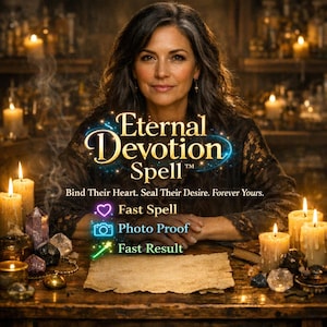 May include: An image featuring a woman with long, graying hair, centered in front of a wooden table. The text "Eternal Devotion Spell" is displayed prominently. Lit candles and crystals are on the table, with additional text indicating "Fast Spell", "Photo Proof", and "Fast Result".