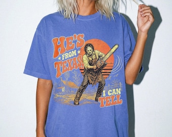 Comfort Colors® He's From Texas I Can Tell Shirt, Chainsaw Horror Shirt, Halloween Slasher Tee, Texas Horror Graphic T-Shirt, Spooky Season