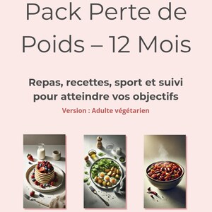 May include: A light pink graphic with the text "Pack Perte de Poids - 12 Mois" and "Repas, recettes, sport et suivi pour atteindre vos objectifs". The image includes three food photos and the text "Version: Adulte végétarien".