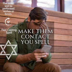 May include: Image shows the text "MAKE THEM CONTACT YOU SPELL" over a man using a phone. Other text reads "The ritual will be performed within 12 hours" and "Fast Casting Spell", plus a Star of David symbol.