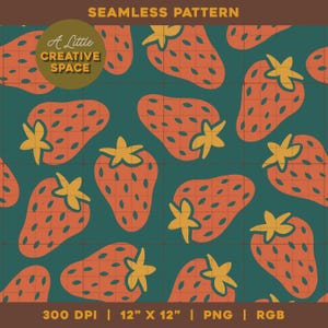 May include: A seamless pattern featuring orange-red strawberries with yellow stems and dark seeds on a dark teal background. The text A Little CREATIVE SPACE appears in a circular olive green badge. The image includes 300 DPI, 12 inches by 12 inches, PNG, and RGB text.