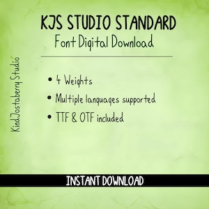 May include: A digital download graphic with the text "KJS STUDIO STANDARD Font Digital Download." The image lists features: 4 weights, multiple languages supported, and TTF & OTF included. The words "INSTANT DOWNLOAD" are at the bottom.