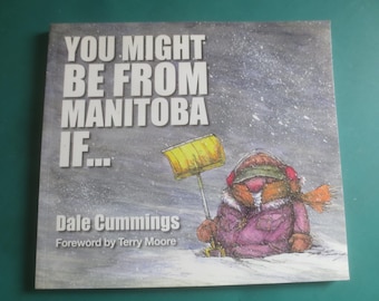 You Might Be from Manitoba If... Fun Humor Cartoon Book by Dale Cummings.
