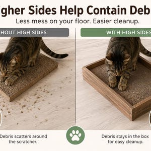 May include: A comparison graphic showing a cat using a flat cardboard scratcher with debris scattered on the floor versus a cat using a wooden-framed cardboard scratcher with high sides that contain the debris. Text reads Higher Sides Help Contain Debris.
