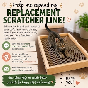 May include: A rectangular wooden cat scratcher with a corrugated cardboard surface. A tabby kitten is positioned on the scratcher. The image includes text: Help me expand my REPLACEMENT SCRATCHER LINE! Tell me the brand and model of your cat's favorite scratcher. THANK YOU!
