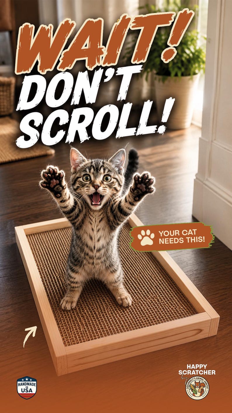 May include: A rectangular wooden cat scratcher with a corrugated cardboard surface. A tabby kitten stands on the scratcher with paws raised. Text reads: WAIT! DON'T SCROLL!, YOUR CAT NEEDS THIS!, HAPPY SCRATCHER, and HANDMADE IN USA.