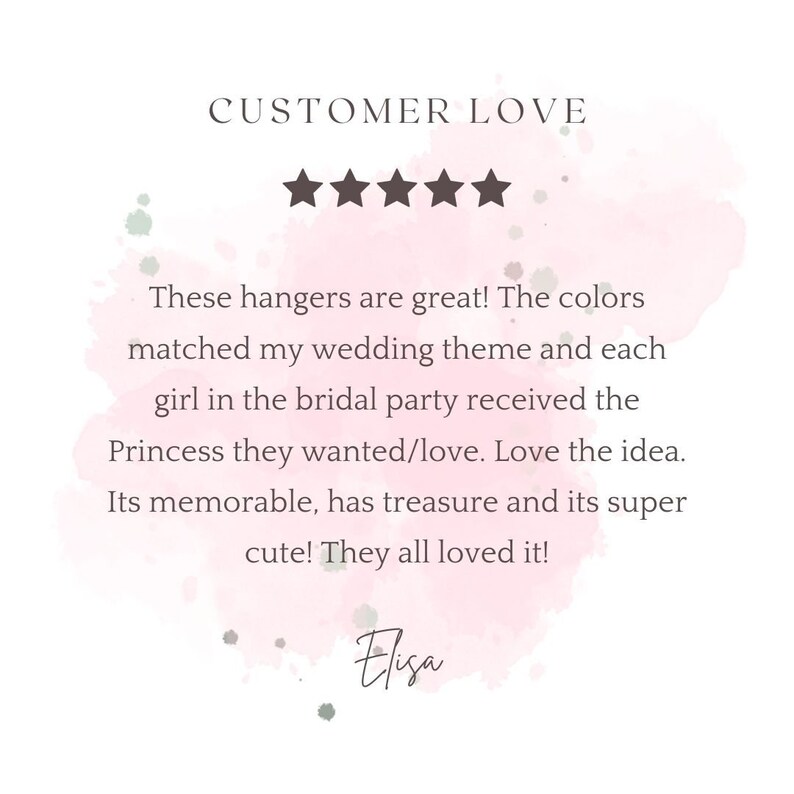 May include: Five star review for wedding hangers. The review reads "These hangers are great! The colors matched my wedding theme and each girl in the bridal party received the Princess they wanted/love. Love the idea. Its memorable, has treasure and its super cute! They all loved it!" Signed Elisa.