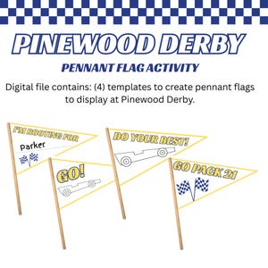 May include: Digital file with four pennant flag templates for a Pinewood Derby. The flags are yellow with text and car graphics. One flag says "I'M ROOTING FOR Parker" with checkered flags. Other flags say "GO!", "DO YOUR BEST!", and "GO PACK 21".