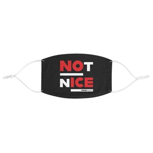 Puede incluir: Mascarilla negra con las palabras "NOT NICE" en letras de bloque rojas y blancas. La mascarilla tiene presillas blancas ajustables para las orejas y un pequeño texto blanco en la parte inferior que dice "FUBYFEATS".