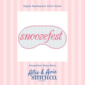 May include: A digital needlepoint stitch guide showing a sleep mask design. The sleep mask is light blue with pink stitching and the word "snoozefest" in pink. The design is on a white background with pink stripes.