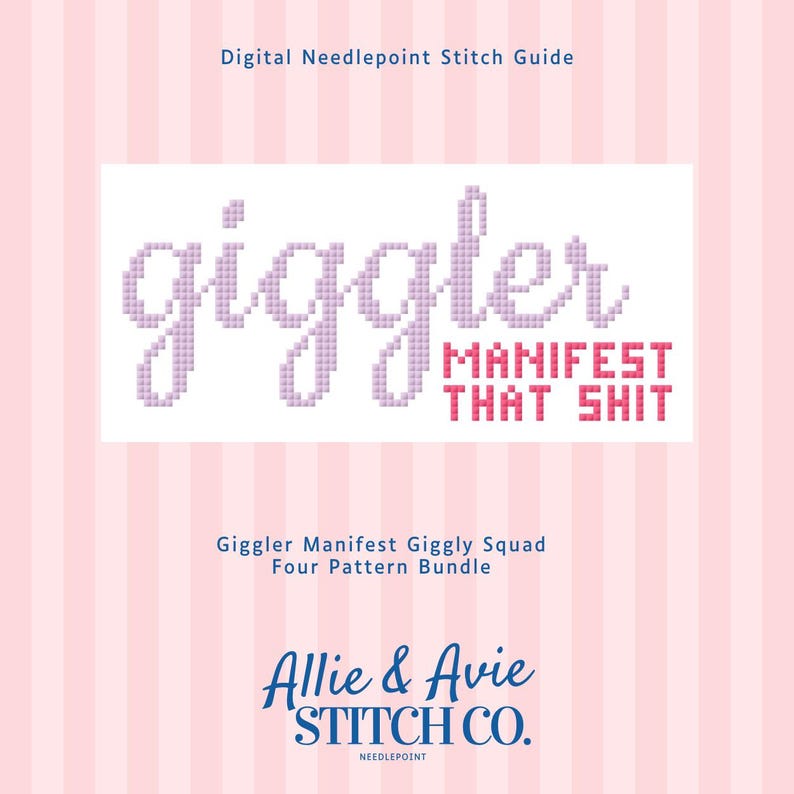 Pode incluir: Um guia digital de ponto de cruz com um fundo listrado rosa e branco. O guia apresenta o texto "giggler MANIFEST THAT SHIT" em uma fonte pixelizada. Abaixo, l&ecirc;-se "Giggler Manifest Giggly Squad Four Pattern Bundle" e "Allie & Avie STITCH CO."