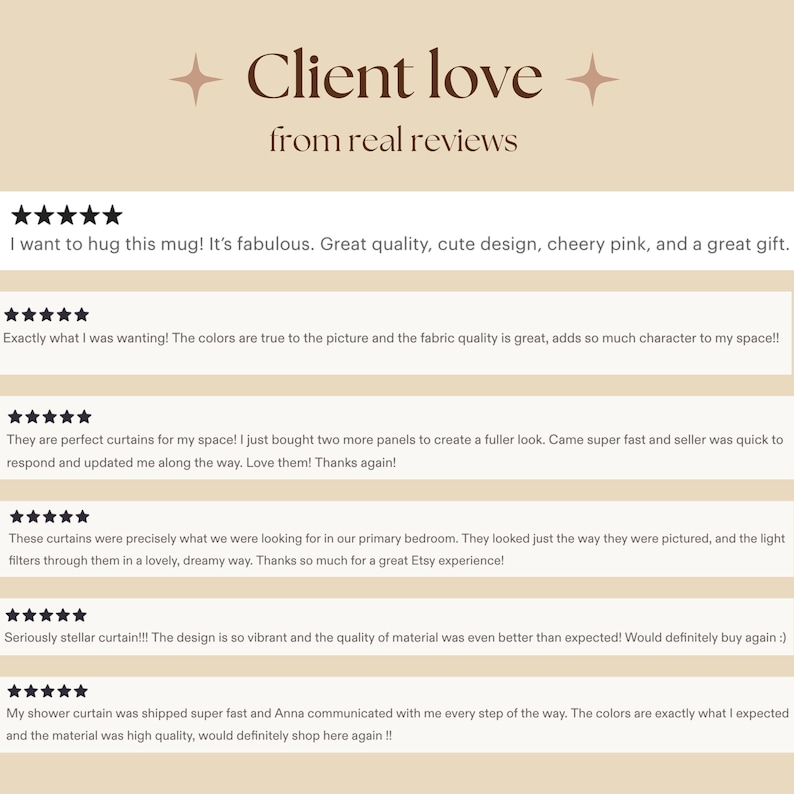 May include: A graphic display featuring the text Client love from real reviews at the top, followed by six five-star customer reviews. The text is presented in dark brown on a light beige background, highlighting feedback about mugs and curtains.