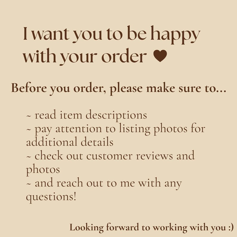 Pu&ograve; includere: Un grafico informativo beige con testo marrone scuro che recita: I want you to be happy with your order. Before you order, please make sure to read item descriptions, pay attention to listing photos, check reviews, and reach out with questions.
