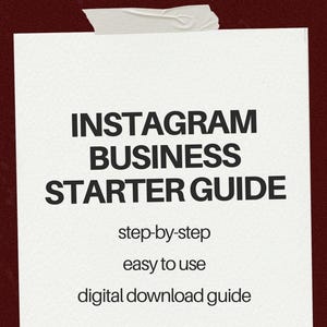 May include: A white sheet of paper with the title "INSTAGRAM BUSINESS STARTER GUIDE" in bold black text. Underneath are the phrases "step-by-step", "easy to use", and "digital download guide". The paper is taped to a dark red background.