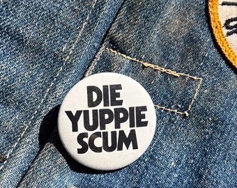 1980s DIE YUPPIE SCUM Punk Pin