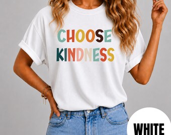 Comfort Colors Kindness Shirt, Choose Graphic Tee, Retro Motivational Apparel, Retro Graphic Shirt, Vintage Aesthetic Apparel