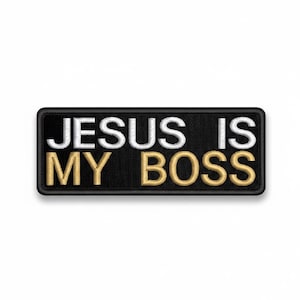 Jesus Is My Boss Embroidered Patch
