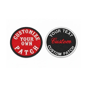 May include: Two round embroidered patches. One has a red background with white text that reads "Customize Your Own Patch". The other has a black background with white text that reads "Your Text Custom Patch".