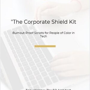 May include: Image of a laptop keyboard with the text "The Corporate Shield Kit" and "Burnout-Proof Scripts for People of Color in Tech." The author's name and credentials are listed below the text.