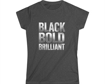 Black Bold Brilliant Tee Empowering Typography Graphic Shirt