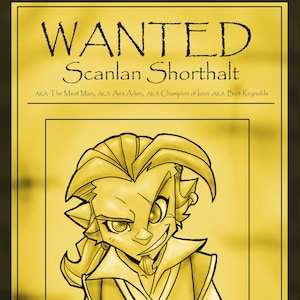 May include: A wanted poster with a cartoon illustration of a man with yellow hair and a mischievous grin. The poster is titled "WANTED Scanlan Shorthalt" and lists a series of crimes he is wanted for, including attempted drug possession, counterfeiting, public indecency, and more.