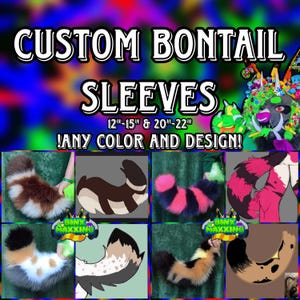May include: Image featuring custom bontail sleeves in various colors and designs. Text reads "CUSTOM BONTAIL SLEEVES" with size options of 12"-15" and 20"-22". The image showcases examples of the sleeves.