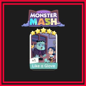 May include: A digital game card titled Monster Mash featuring a five-star rating and the text Like a Glove. The illustration shows a green monster with stitches and a person with dark hair and glasses kneeling on a floor with a measuring tape.