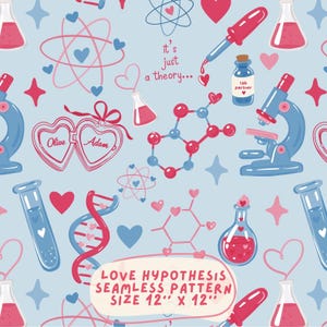 May include: A seamless pattern on a light blue background featuring science-themed illustrations including microscopes, DNA strands, chemical structures, test tubes, and hearts. Text reads: it's just a theory... and LOVE HYPOTHESIS SEAMLESS PATTERN SIZE 12" X 12".