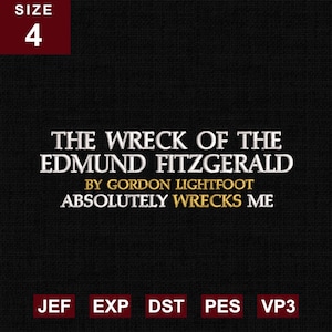 Könnte beinhalten: Schwarzer Stoff mit weiß gesticktem Text: "THE WRECK OF THE EDMUND FITZGERALD BY GORDON LIGHTFOOT ABSOLUTELY WRECKS ME." Die Zahl "4" befindet sich in einem roten Feld oben links. Unten sind Dateityp-Abkürzungen.