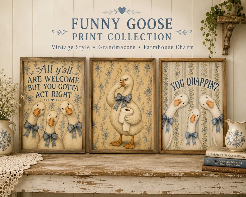 May include: Three framed wall art prints featuring geese with blue bows. The left print says All y'all ARE WELCOME BUT YOU GOTTA ACT RIGHT. The center print shows a goose holding toilet paper. The right print says YOU QUAPPIN? with three geese.