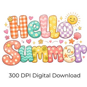 May include: A colorful digital graphic with the words "Hello Summer" in a playful, stitched font. The letters are decorated with patterns like gingham, polka dots, and floral designs. The image includes hearts, flowers, a smiling sun, and a seashell.